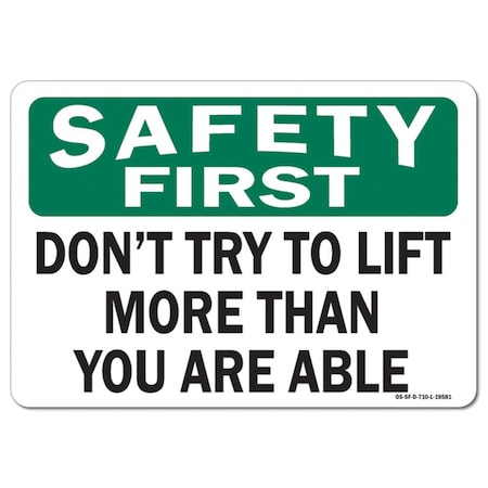 OSHA Safety First Sign, Don't Try To Lift More Than You Are Able, 14in X 10in Aluminum